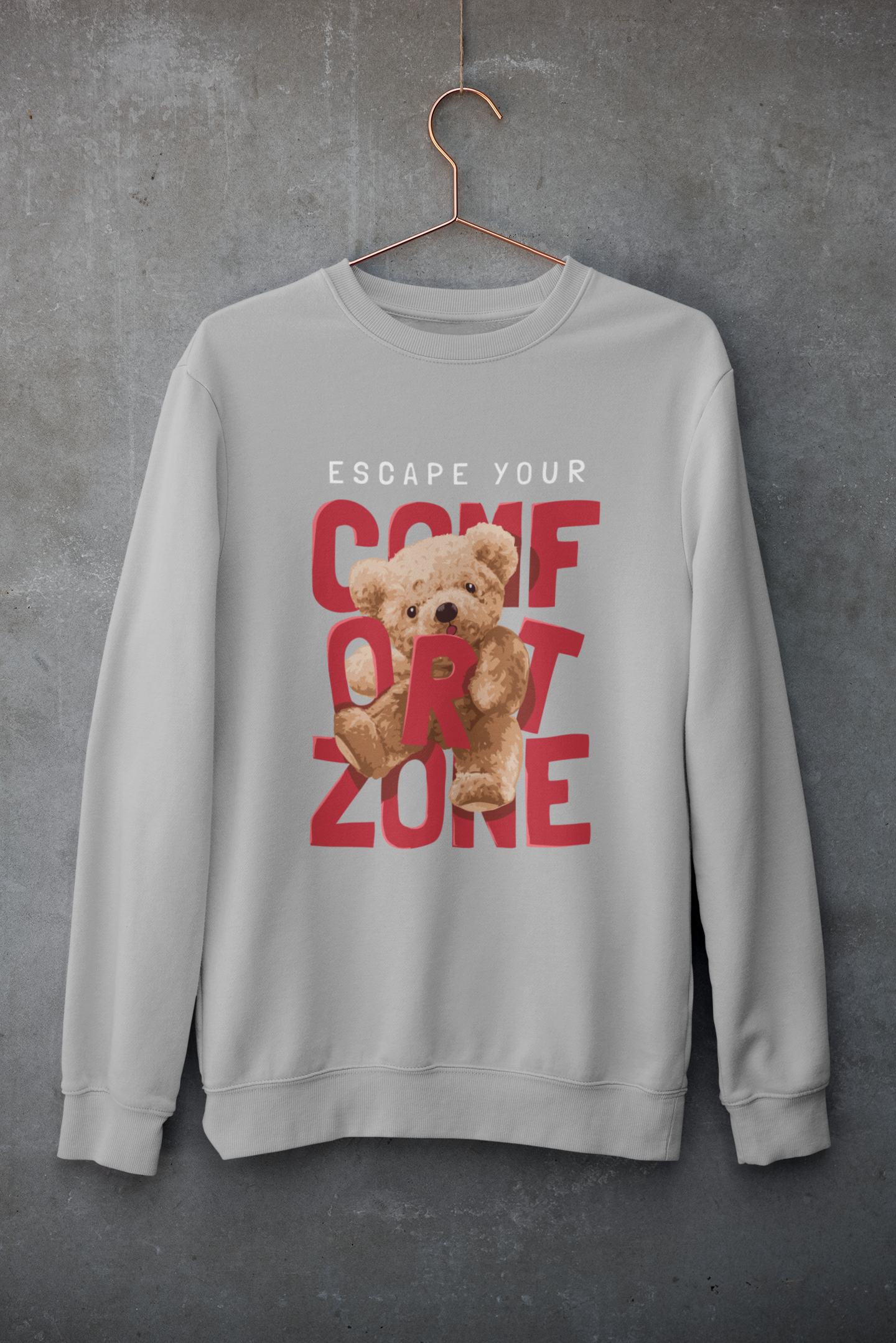 Escape Your Comfort Zone Teddy Sweatshirt